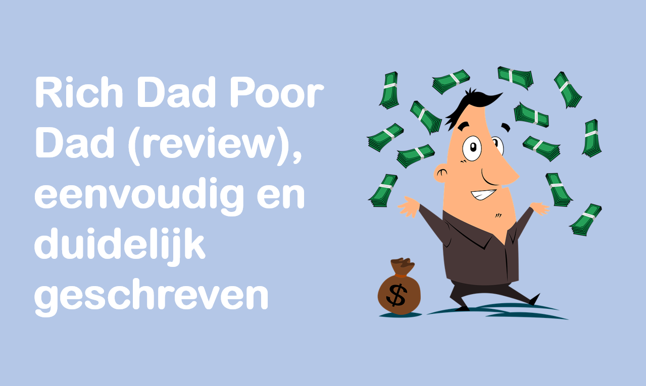 Rich Dad Poor Dad (review), eenvoudig en duidelijk geschreven - Geld